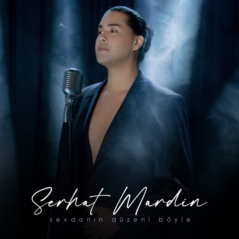 SERHAT MARDİN “SEVDANIN DÜZENİ BÖYLE”